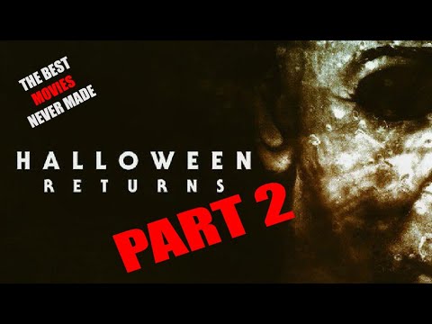 The Best Never Made: Halloween Returns (Part 2)